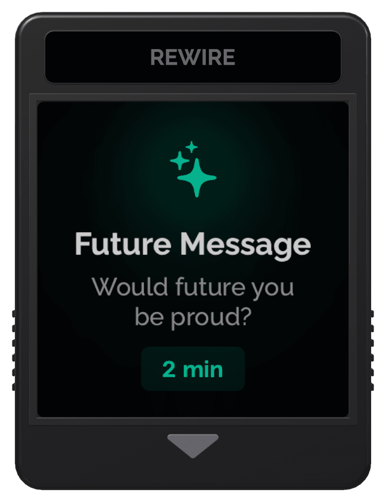 Future Message cartridge from the Rewire app: Would future you be proud?, 2 min