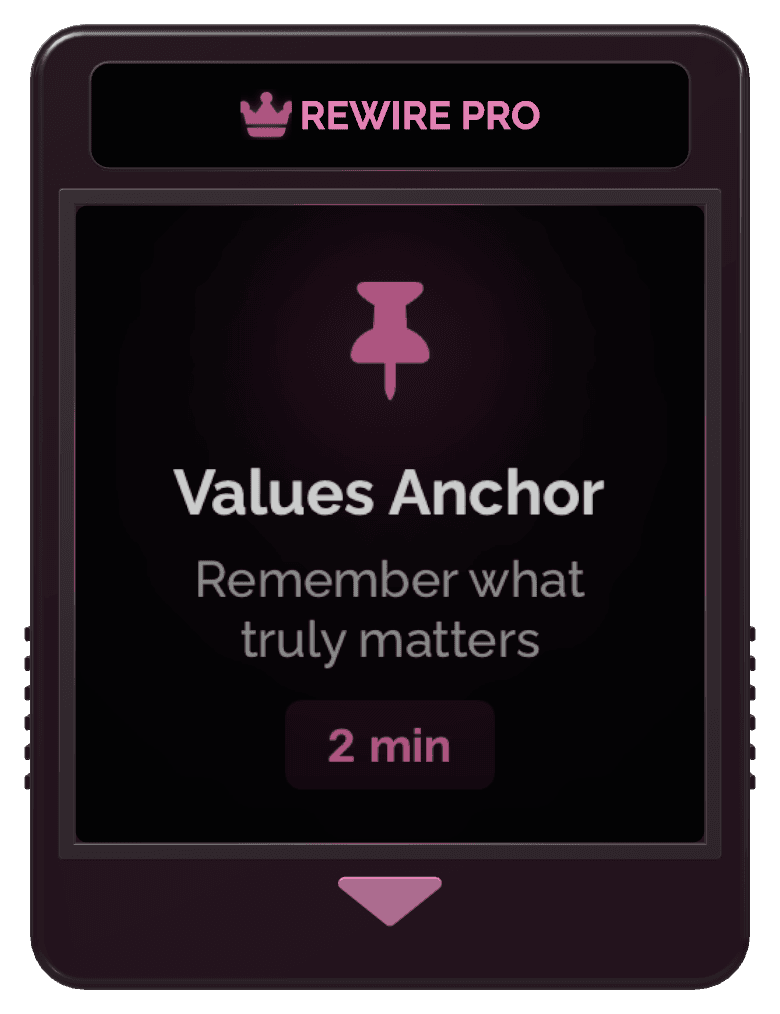 Values Anchor cartridge from the Rewire app: Remember what truly matters, 2 min, Rewire Pro